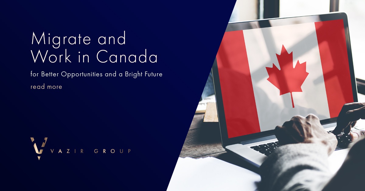 Migrate And Work In Canada For Better Opportunities And A Bright Future